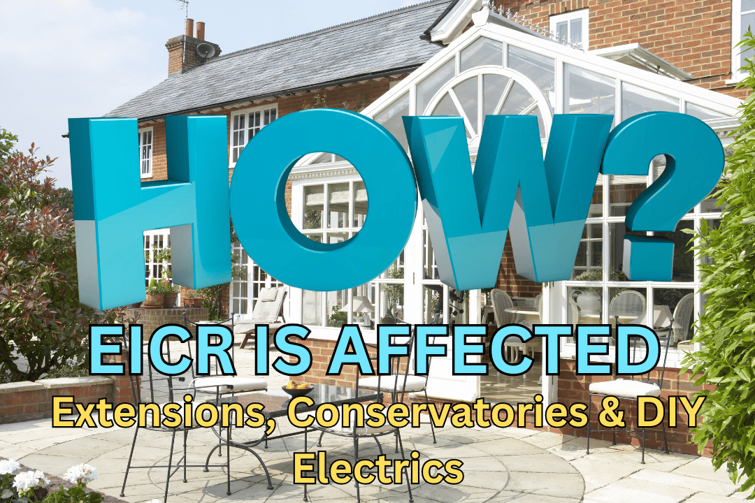 How Extensions, Conservatories & DIY Electrics Affect an EICR (2025 UK Guide)