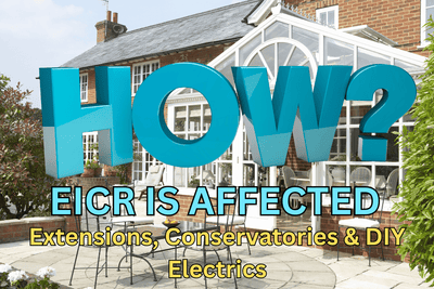 How Extensions, Conservatories & DIY Electrics Affect an EICR (2025 UK Guide)